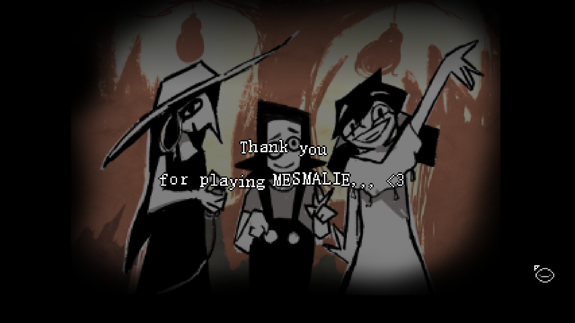 The ending credits scene for the 4th part of Mesmalie, featuring all the 3 witches in left-to-right order: Malady, Mirphie & Mesmer. These characters are stylized in white and black, having a slightly pixelated look. The background is a dim, sepia-toned picture of a forest, with a tree close up in the middle. In front, there is some text with a pixelated font saying: "Thank you" "for playing MESMALIE,,, <3"