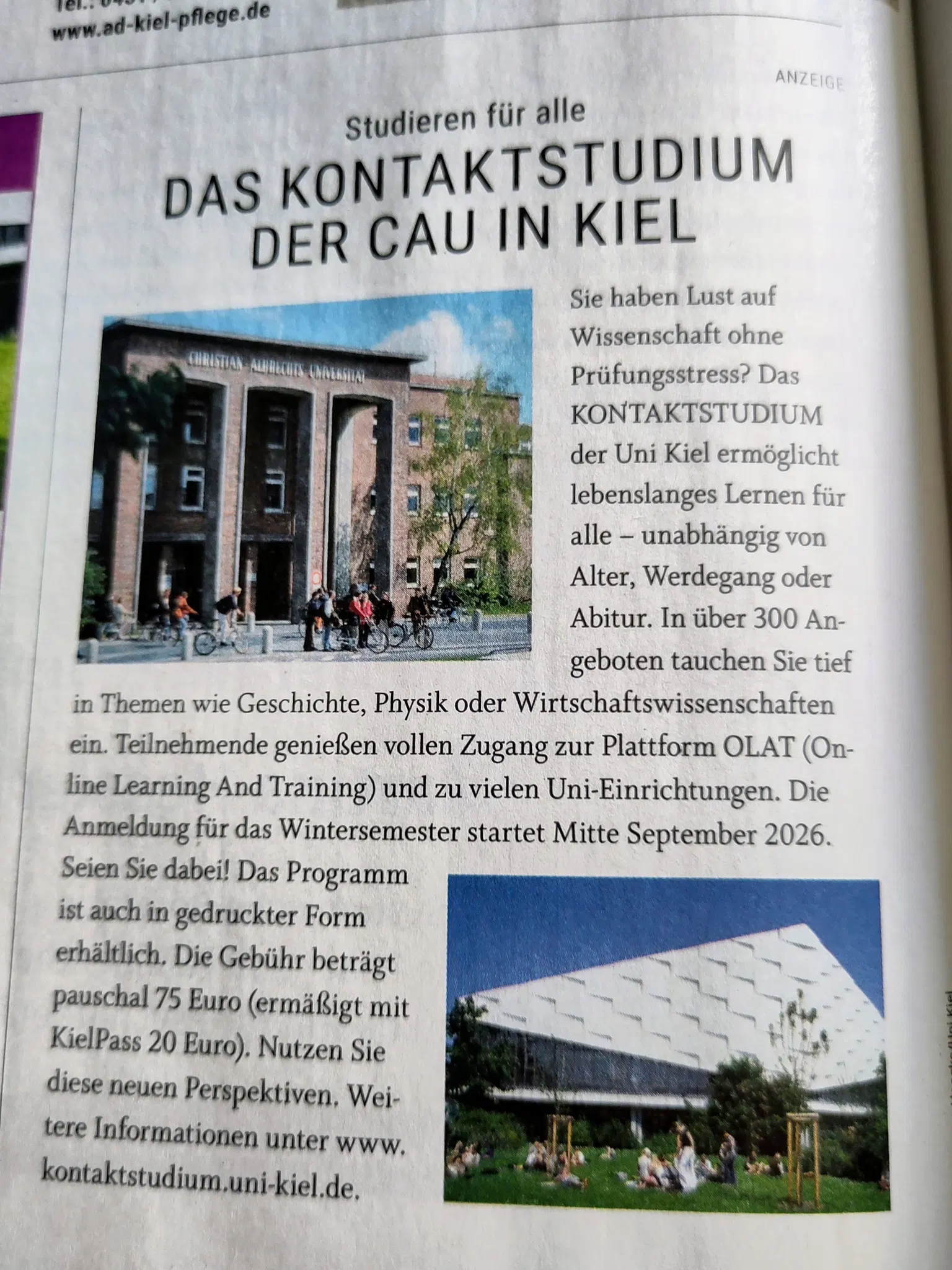 A printed German advertisement titled "Studieren für alle: DAS KONTAKTSTUDIUM DER CAU IN KIEL" (Studying for everyone: The contact study program of the CAU in Kiel). 

The body text invites readers to experience university learning without exam stress, regardless of age or academic background. It highlights over 300 course offerings in subjects like history, physics, and economics, with full access to the OLAT online learning platform. Registration for the winter semester starts in mid-September 2026. The flat fee is 75 Euros (reduced to 20 Euros with a KielPass). More information is available at www.kontaktstudium.uni-kiel.de.

The advertisement features two photos:
1. A traditional red-brick building with columns, labeled "Christian-Albrechts-Universität," showing people with bicycles outside.
2. A modern, white university building with a distinctive textured geometric facade, fronted by students relaxing on a sunny green lawn.
